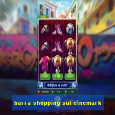 barra shopping sul cinemark